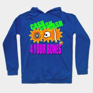 Cash 4 Your Bones Hoodie